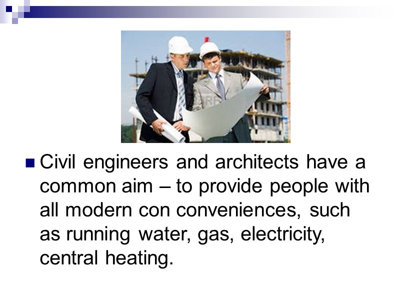 Civil engineers and architects have a common aim – to provide people with all